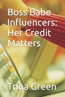Boss Babe Influencers: Her Credit Matters B0BW2KJPY5 Book Cover