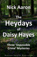 The Heydays of Daisy Hayes: Three 'Impossible Crime' Mysteries B09TYKMRM7 Book Cover