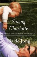 Saving Charlotte: A Mother and the Power of Intuition 0393609154 Book Cover