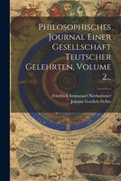 Philosophisches Journal Einer Gesellschaft Teutscher Gelehrten, Volume 2... 1022405896 Book Cover