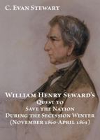 William Henry Seward and the Secession Winter (November 1860 – April 1861) 1946074462 Book Cover