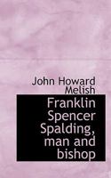 Franklin Spencer Spalding: Man And Bishop 116542956X Book Cover