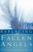 REPLACING THE FALLEN ANGELS 1604771046 Book Cover
