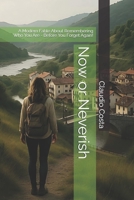 Now or Neverish: A Modern Fable About Remembering Who You Are - Before You Forget Again! B0GDPFX1JS Book Cover