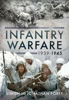 Infantry Warfare, 1939-1945 1526776820 Book Cover