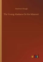The Young Alaskans on the Missouri 1515318338 Book Cover