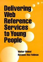 Delivering Web Reference Services to Young People (Ala Editions) 0838907431 Book Cover