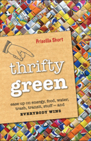 Thrifty Green: Ease Up on Energy, Food, Water, Trash, Transit, Stuff and Everybody Wins 1573244856 Book Cover