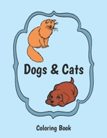 Dogs & Cats Coloring book: Easy To Color Pages B08NR9TDY1 Book Cover