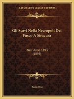 Gli Scavi Nella Necropoli Del Fusco A Siracusa Nell'anno 1893... 1017276072 Book Cover