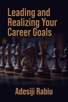 Leading and Realizing Your Career Goals B0G5HGSTSF Book Cover