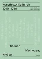 Kunsthistorikerinnen 1910-1980: Theorien, Methoden, Kritiken 3496016361 Book Cover