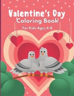 Valentine's Day Coloring Book For Kids Ages 4-8: The Ultimate Valentine's Day Coloring Gift Book For Boys and Girls With 20 Unique and Cute Designs B08S2VRDY5 Book Cover