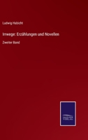 Irrwege: Erz�hlungen und Novellen: Zweiter Band 3752551534 Book Cover