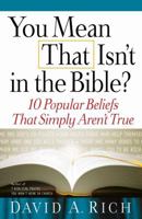 You Mean That Isn't in the Bible?: 10 Popular Beliefs That Simply Aren't True 0736921389 Book Cover
