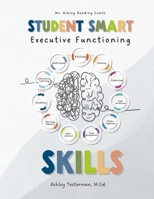 Student Smart Skills: Developing Executive Functioning Skills B0DJBD38Y9 Book Cover