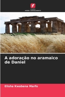 A adoração no aramaico de Daniel 6206247473 Book Cover
