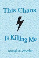 This Chaos Is Killing Me 1540627004 Book Cover