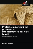 Pratiche industriali nel processo di imbozzimatura dei filati tessili 620305271X Book Cover