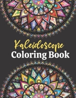 Kaleidoscope Coloring Book: For Adults Relaxation - Beautifully Designed Coloring Book With 50 Mandala Patterns B08KQ1LPN9 Book Cover