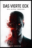 Das Vierte Eck: Die Alpha-Version (German Edition) B0GWM2CWNN Book Cover