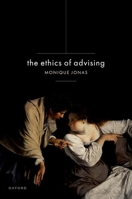 The Ethics of Advising 0192864394 Book Cover