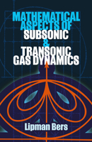 Mathematical Aspects of Subsonic and Transonic Gas Dynamics 048681016X Book Cover