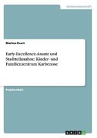Early-Excellence-Ansatz und Stadtteilanalyse: Kinder- und Familienzentrum Karlstrasse 3656627932 Book Cover