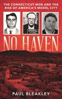 No Haven: The Connecticut Mob and the Rise of America's Model City 153819290X Book Cover