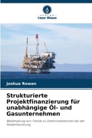 Strukturierte Projektfinanzierung für unabhängige Öl- und Gasunternehmen (German Edition) 6208592909 Book Cover