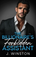 The Billionaire's Forbidden Assistant: A Steamy Enemies to Lovers, Forbidden Office Billionaire Romance B0GYPS9ZBC Book Cover