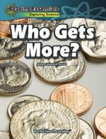 Who Gets More? (Reading Essentials Discovering & Exploring Science) 0756964636 Book Cover