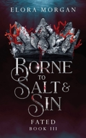 Borne to Salt and Sin: Fated B0C9S4VJ29 Book Cover