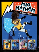 Mia Mayhem 4 Books in 1!: Mia Mayhem Is a Superhero!; Mia Mayhem Learns to Fly!; Mia Mayhem vs. the Super Bully; Mia Mayhem Breaks Down Walls 1665913843 Book Cover