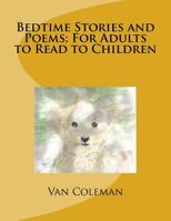 Bedtime Stories and Poems; For Adults to Read to Children 1718607156 Book Cover
