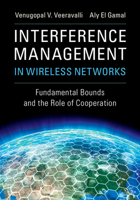 Interference Management in Wireless Networks: Fundamental Bounds and the Role of Cooperation 1107165008 Book Cover