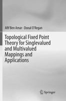 Topological Fixed Point Theory for Singlevalued and Multivalued Mappings and Applications 3319319477 Book Cover