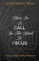 There Is A Call in the Land to Focus: Society Is Caught in A Web of Distractions 0983218730 Book Cover