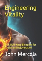 Engineering Vitality: The Nishi-Knap Blueprint for Health and Rejuvenation B0CQGCBGMP Book Cover