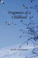 Fragments of a Childhood: In Memory of My Mother and Grandparents 1466900644 Book Cover