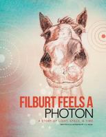 Filburt Feels a Photon: A Story of Light, Space, & Time 1460269594 Book Cover