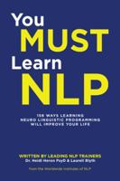 You Must Learn Nlp: 156 Ways Learning Neuro Linguistic Programming Will Improve Your Life 1504311329 Book Cover