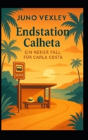 Endstation Calheta: Ein neuer Fall für Carla Costa (German Edition) B0FD7L3WM5 Book Cover