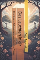 Das Leuchten in dir: Eine Reise zu Selbstvertrauen und innerem Frieden (German Edition) B0GL7S83ZC Book Cover