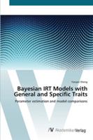 Bayesian IRT Models with General and Specific Traits: Parameter estimation and model comparisons 3836464365 Book Cover