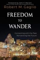 Freedom to Wander: Connecting with the Past, Reinventing the Future B0CKNR1HRH Book Cover
