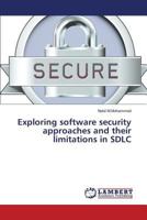 Exploring software security approaches and their limitations in SDLC 3659827630 Book Cover