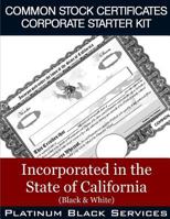 Common Stock Certificates Corporate Starter Kit: Incorporated in the State of California (Black & White) 1544994044 Book Cover