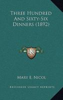 Three Hundred and Sixty-six Dinners 1437352219 Book Cover