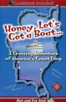 "Honey, Let's Get a Boat...": A Cruising Adventure of America's Great Loop 0966914007 Book Cover